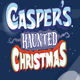 caspers haunted christmas
